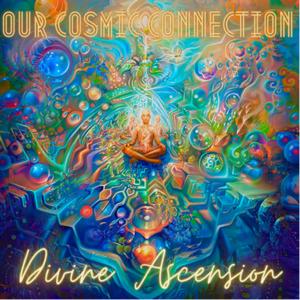 Divine Ascension~Our Cosmic Connection