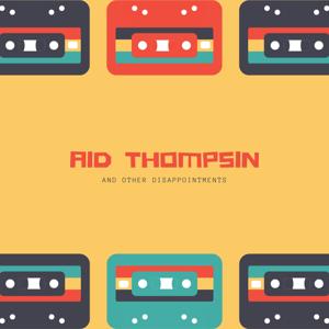 Aid Thompsin & Other Disappointments