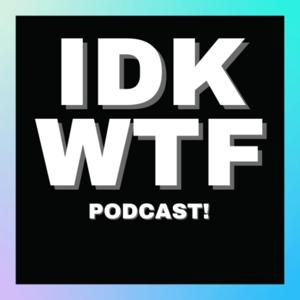 IDKWTF Podcast! - Stories of Success: Inspiration for New Entrepreneurs