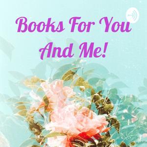 Books For You And Me!