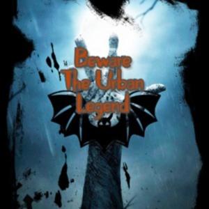 Beware The Urban Legend