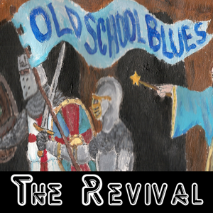 Old School Blues: The Revival!
