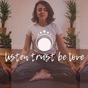 Listen Trust Be Love