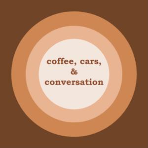 Coffee, Cars, & Conversation