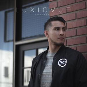 The Luxic Vue Podcast