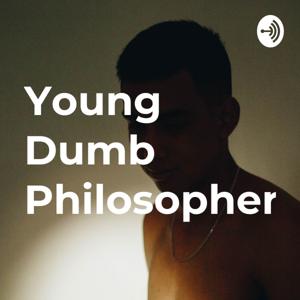 Young Dumb Philosopher.