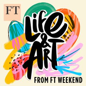 Life and Art from FT Weekend by Financial Times