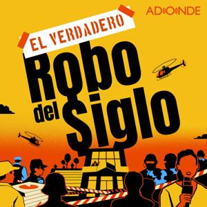 El Verdadero Robo del Siglo by Adonde Media