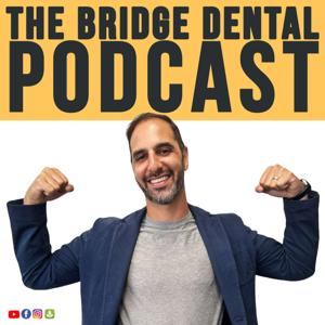 The Bridge Dental Podcast