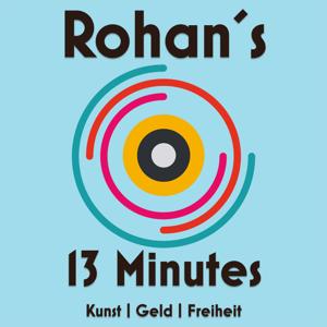 Rohan´s 13 Minutes - Kunst | Geld | Freiheit