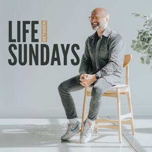 Life Between Sundays by Art of Leadership Network