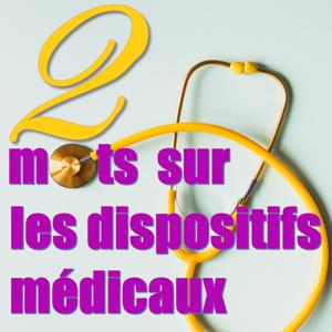 Deux mots sur les dispositifs médicaux