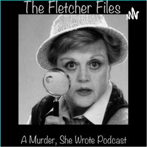 The Fletcher Files: A Murder, She Wrote Podcast by Monty