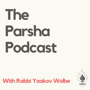 The Parsha Podcast - With Rabbi Yaakov Wolbe by TORCH