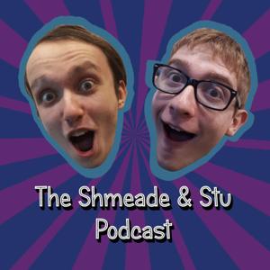 Shmeade & Stu Podcast