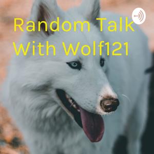 Random Talk With Wolfking121