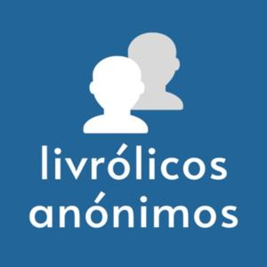 Livrólicos Anónimos by Livrólicos Anónimos