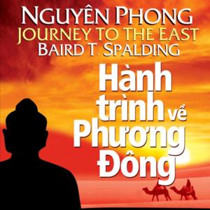 Hành trình về Phương Đông (Bản FULL Sách nói hay tại Voiz.vn) by Voiz FM & Thư viện Sách nói First News