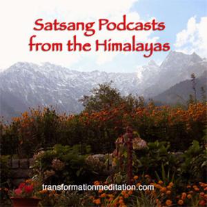 Satsang Podcasts from the Himalayas, from TransformationMeditation.com