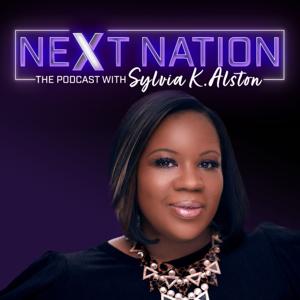 Next Nation with Sylvia K. Alston