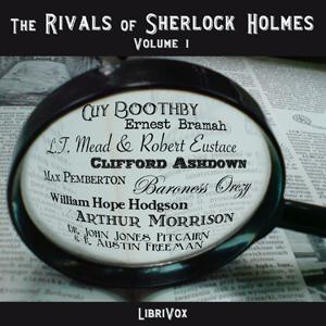 Rivals of Sherlock Holmes, Vol. 1, The by Various by LibriVox