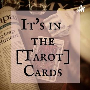 It's In The [Tarot] Cards