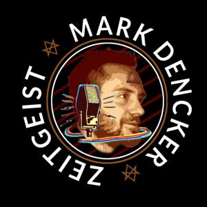 The Mark Dencker Zeitgeist