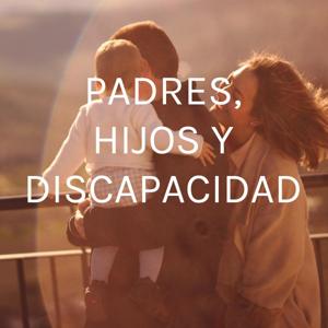 PADRES, HIJOS Y DISCAPACIDAD