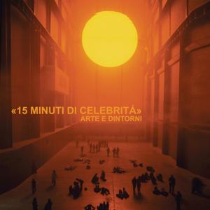 15 Minuti di celebrità