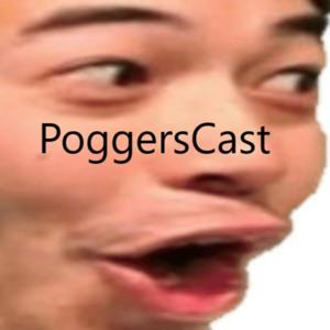 PoggersCast