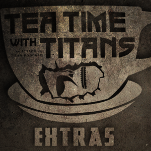 Tea Time with Titans Extras