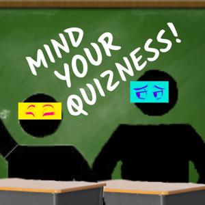 Mind Your Quizness!