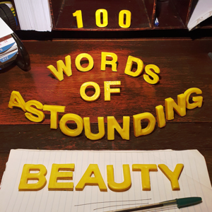 100 Words of Astounding Beauty