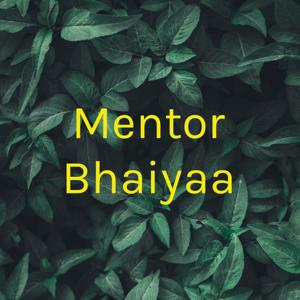 Mentor Bhaiyaa