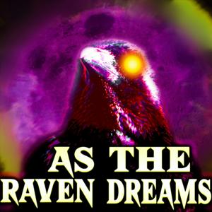 As The Raven Dreams Podcast by As The Raven Dreams