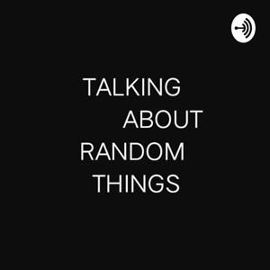 Talking About Random Things