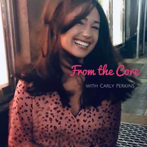 From the Core with Carly Perkins