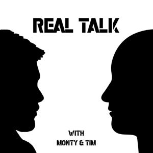 Real Talk With Monty & Tim