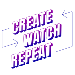 Create Watch Repeat