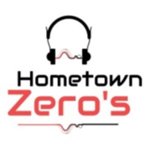 Hometown Zero's Podcast