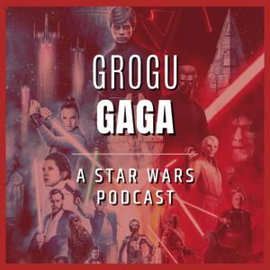 Grogu Gaga: A Star Wars Podcast