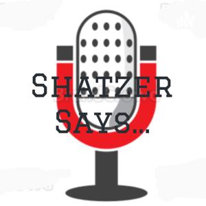 Shatzer Says...