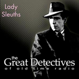 Old Time Radio Lady Sleuths by Adam Graham