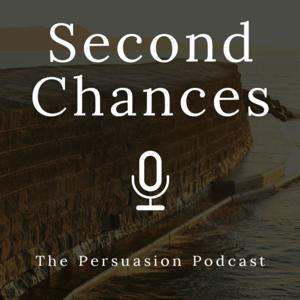 Second Chances: The Persuasion Podcast