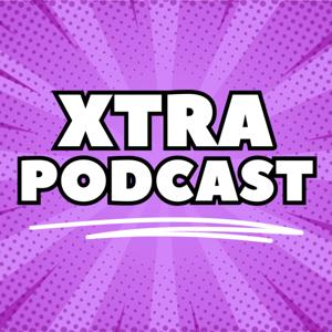 Xtra Podcast