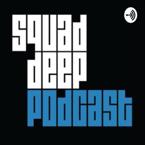 Squad Deep Podcast