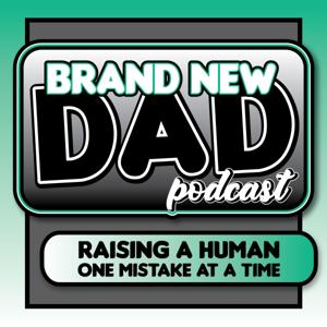 Brand New Dad Podcast by Brand New Dad Podcast