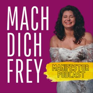 Mach' dich FREY - Manifestor Podcast