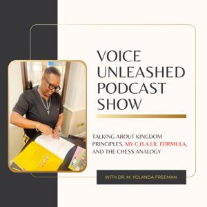Voice Unleashed hosted
Dr. M. Yolanda Freeman