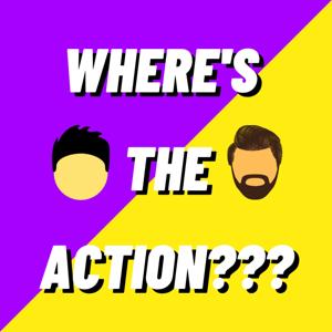 Where's The Action???